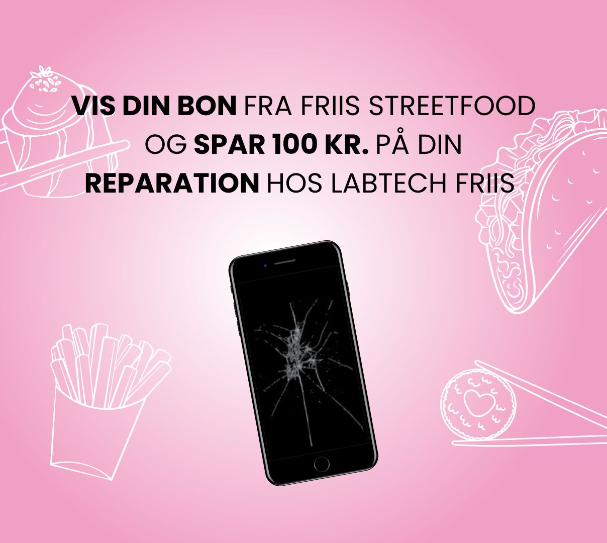 Få repareret din telefon hos Labtech i Friis og nyd ventetiden med lækker mad og drikke hos Friis Streetfood. Vis din bon og få 100 kr. i rabat. Tilbuddet gælder til 28. februar!